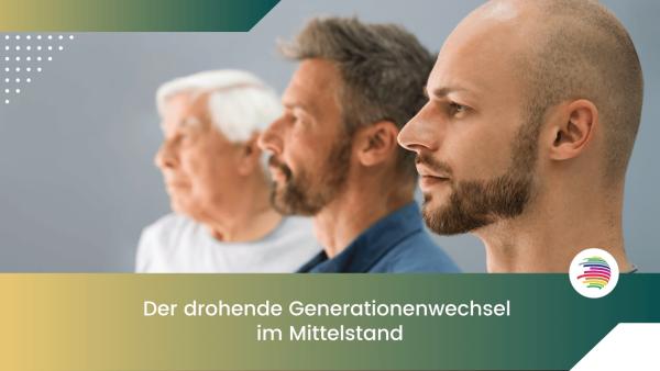 Der drohende Generationenwechsel im Mittelstand: Wie strategisches Reputationsmanagement den Fortbestand sichert