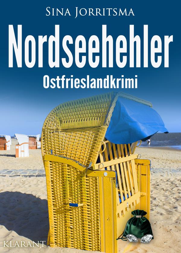 Neuerscheinung: Ostfrieslandkrimi "Nordseehehler" von Sina Jorritsma im Klarant Verlag