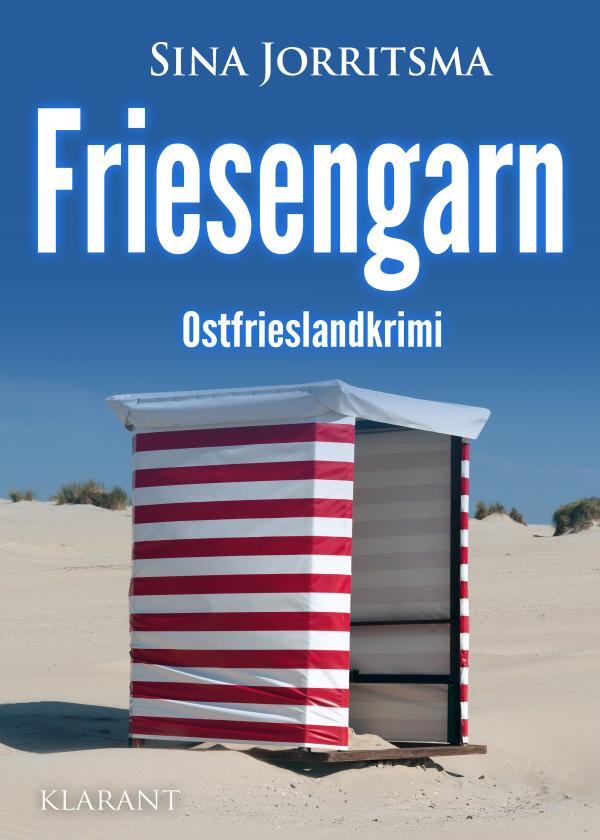 Neuerscheinung: Ostfrieslandkrimi "Friesengarn" von Sina Jorritsma im Klarant Verlag