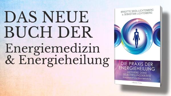 Neue Buchveröffentlichung: "Die Praxis der Energieheilung - Selbstheilungskräfte aktiviere