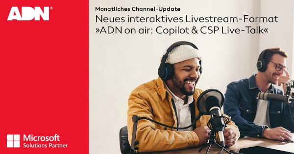 ADN startet interaktives Livestream-Format "ADN on air: Copilot & CSP Live-Talk"