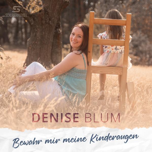 Bewahr mir meine Kinderaugen  - die berührende Ballade von Denise Blum 