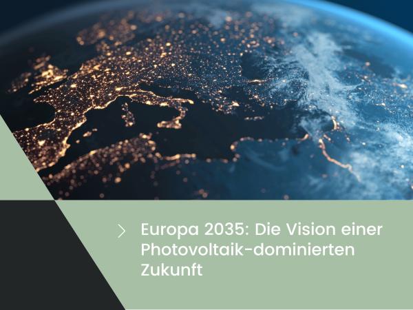 Europa 2035: Die Vision einer Photovoltaik-dominierten Zukunft