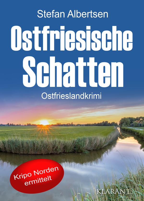 Neuerscheinung: Ostfrieslandkrimi "Ostfriesische Schatten" von Stefan Albertsen im Klarant Verlag