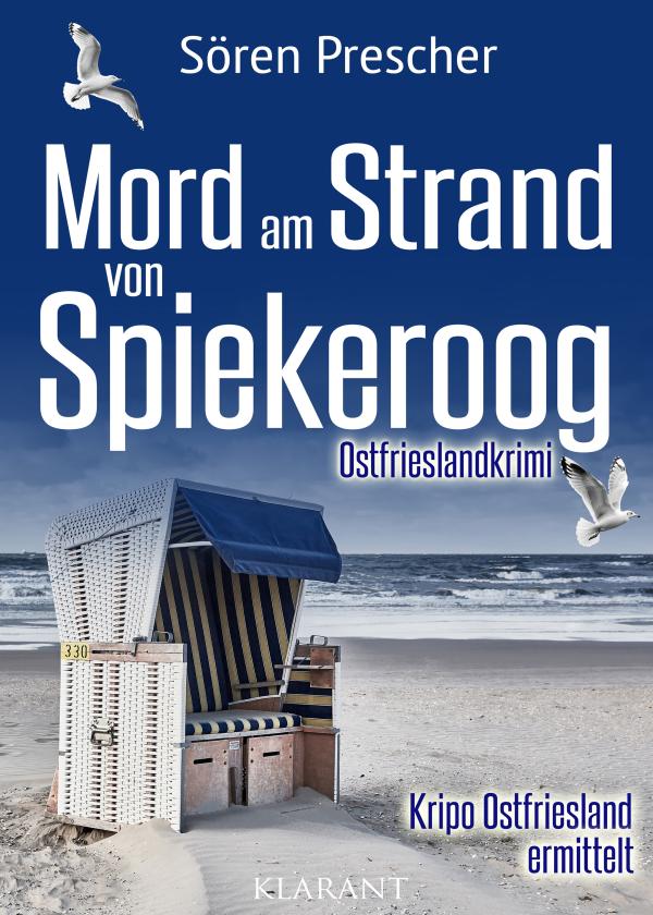 Neuerscheinung: Ostfrieslandkrimi "Mord am Strand von Spiekeroog" von Sören Prescher im Klarant Verlag