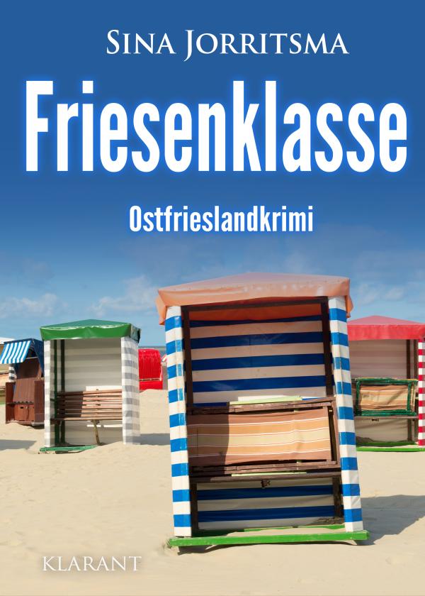 Neuerscheinung: Ostfrieslandkrimi "Friesenklasse" von Sina Jorritsma im Klarant Verlag