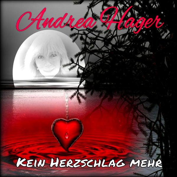 Kein Herzschlag mehr - die neue Ballade von Andrea Hager