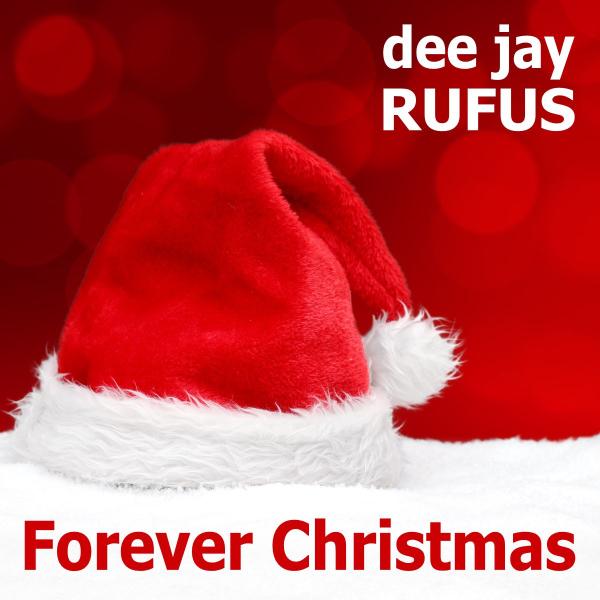 dee jay RUFUS - Forever Christmas, der neue Weihnachtshit