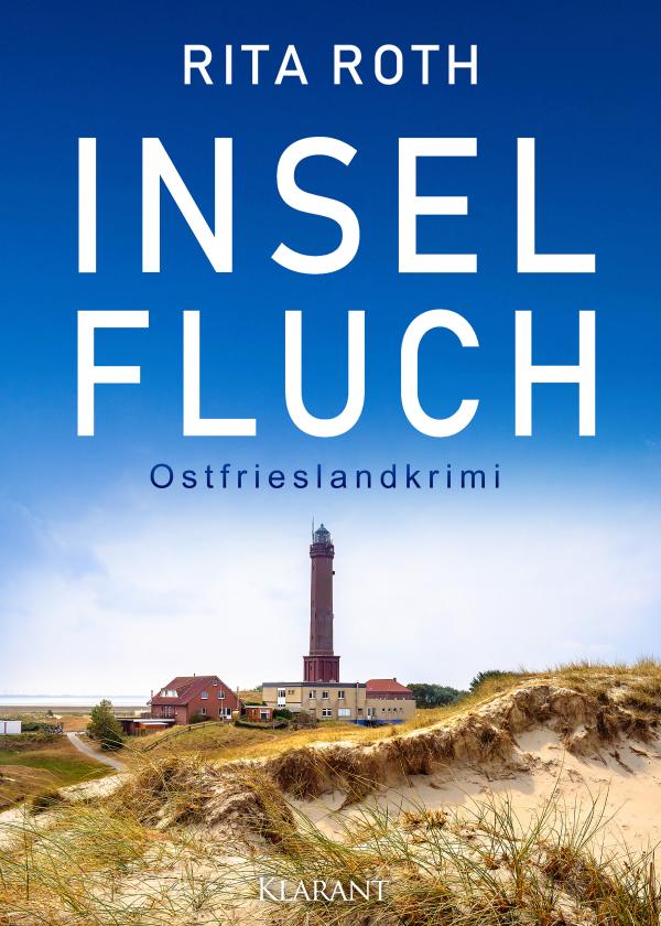 Neuerscheinung: Ostfrieslandkrimi "INSELFLUCH" von Rita Roth im Klarant Verlag