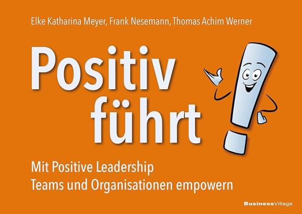 Neuerscheinung: "Positiv führt! Mit Positive Leadership Teams und Organisationen empowern"