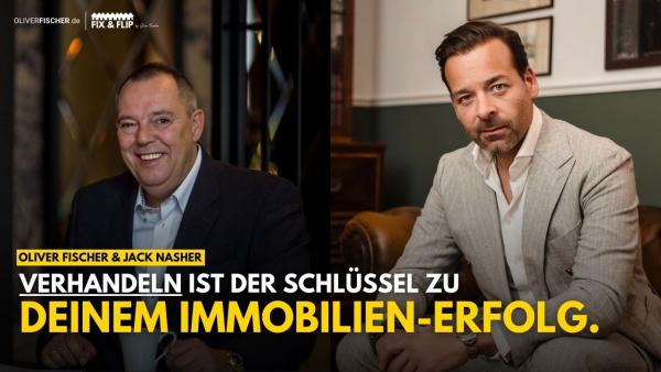 Verhandlungsstrategien im Fokus: Oliver Fischer (Fix & Flip) und Jack Nasher im inspirierenden Immobilien-InvestorenTalk