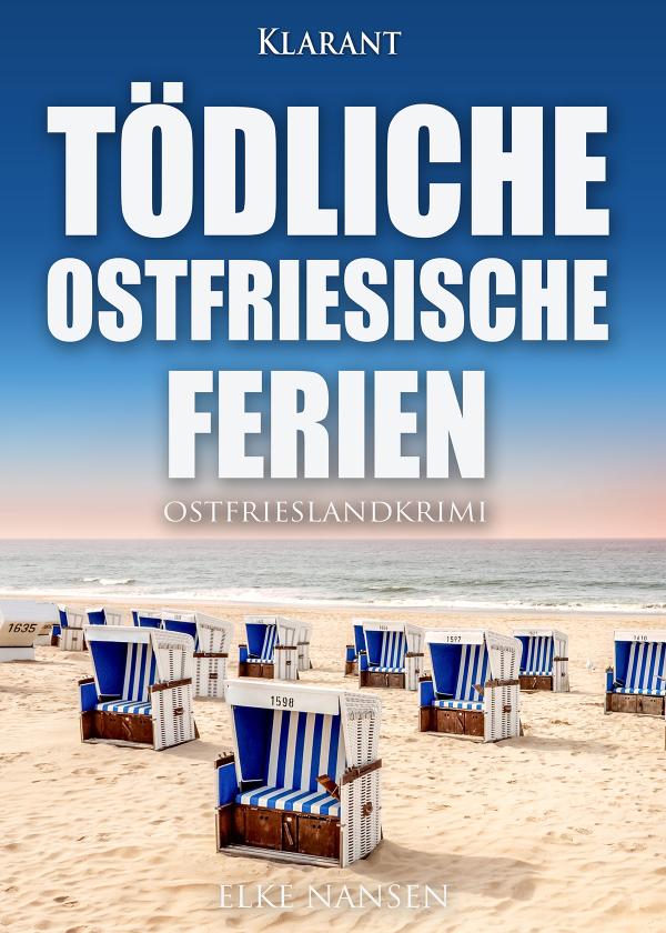 Neuerscheinung: Ostfrieslandkrimi "Tödliche ostfriesische Ferien" von Elke Nansen im Klarant Verlag