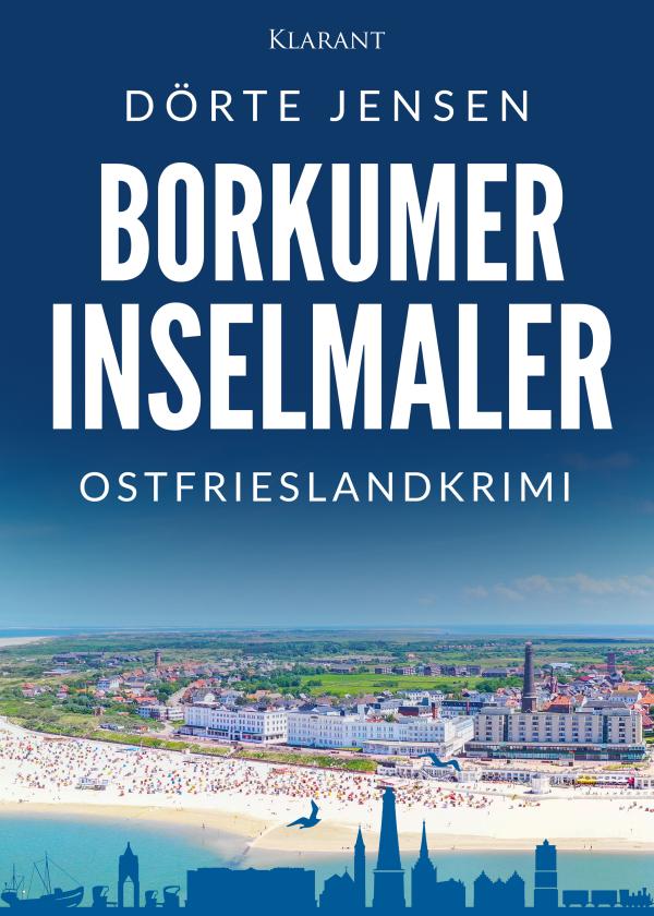 Neuerscheinung: Ostfrieslandkrimi "Borkumer Inselmaler" von Dörte Jensen im Klarant Verlag