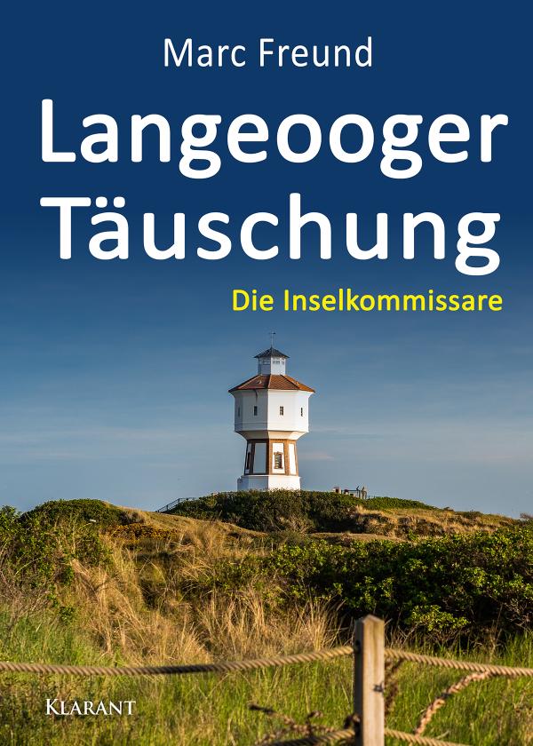 Neuerscheinung: Ostfrieslandkrimi "Langeooger Täuschung" von Marc Freund im Klarant Verlag