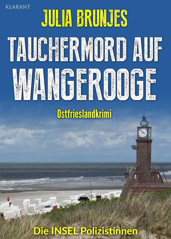 Neuerscheinung: Ostfrieslandkrimi "Tauchermord auf Wangerooge" von Julia Brunjes im Klarant Verlag