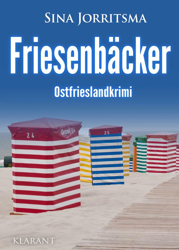 Neuerscheinung: Ostfrieslandkrimi "Friesenbäcker" von Sina Jorritsma im Klarant Verlag