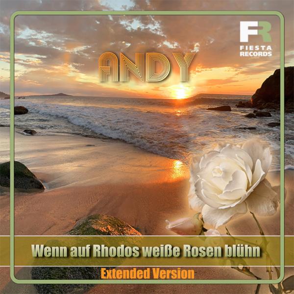 Die Extended-Version von ANDY - Wenn auf Rhodos weiße Rosen blühn