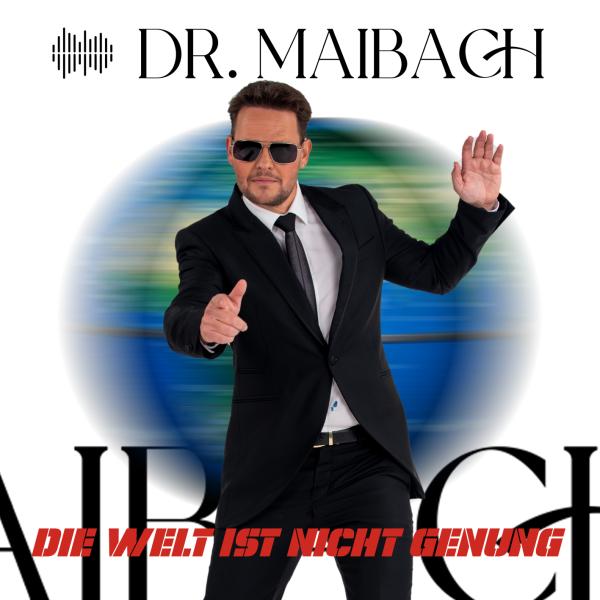 Die Welt ist nicht genug - Der neue flotte Popschlager von Dr. Maibach