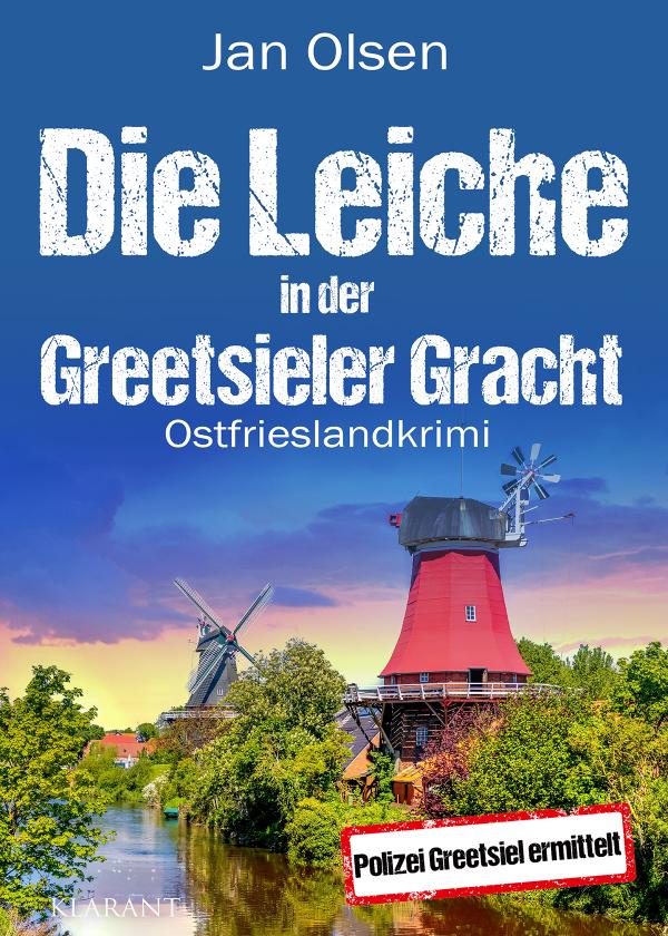 Neuerscheinung: Ostfrieslandkrimi "Die Leiche in der Greetsieler Gracht" von Jan Olsen im Klarant Verlag