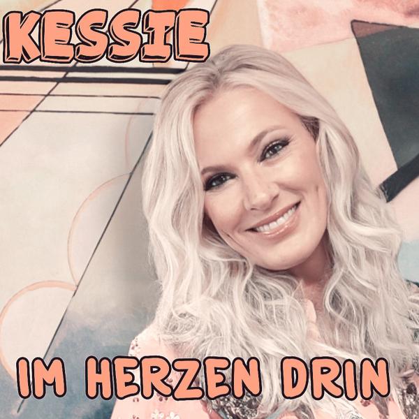 Kessie mit ihrer neuen Single : Im Herzen drin