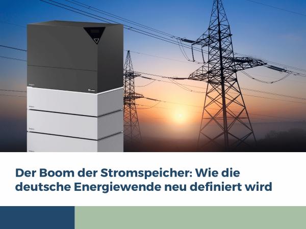 Der Boom der Stromspeicher: Wie Deutschlands Energiewende revolutioniert wird