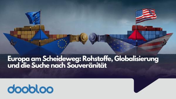 Doobloo AG - Europa am Scheideweg- Rohstoffe, Globalisierung und die Suche nach SouveraÌnitaÌt Europa am Scheideweg: Strategische Rohstoffe, Globalisierung und der Ruf nach Eigenständigkeit