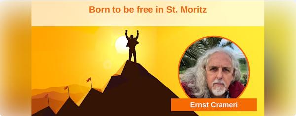 Born to be free Seminar mit Ernst Crameri in St. Moritz