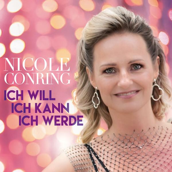 Ich will, Ich kann, Ich werde - Nicole Conring Veröffentlicht ihr Debütalbum der Herzen