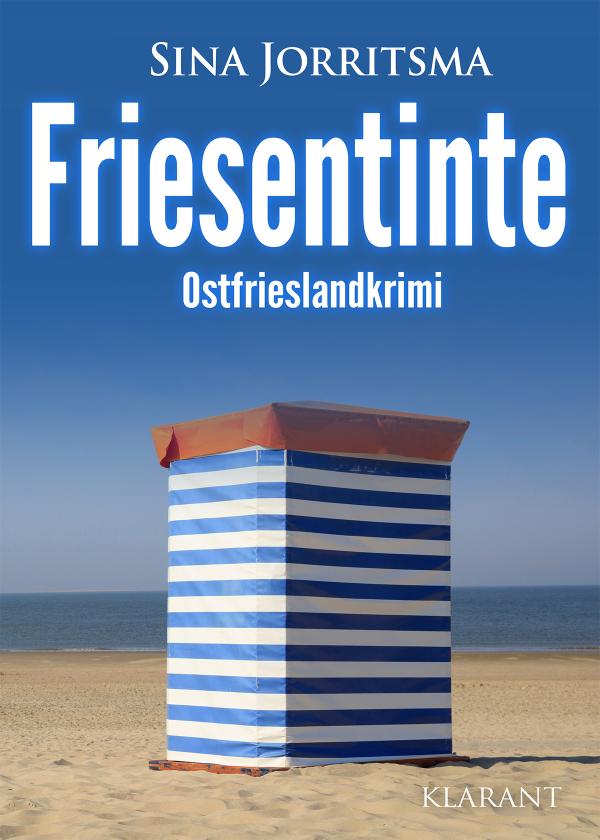 Neuerscheinung: Ostfrieslandkrimi "Friesentinte" von Sina Jorritsma im Klarant Verlag