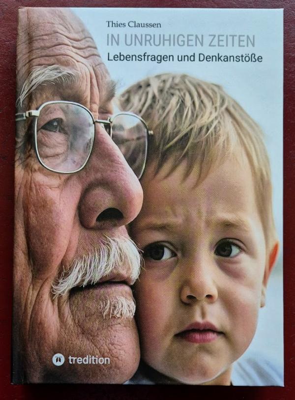 Neues Buch: In unruhigen Zeiten. Lebensfragen und Denkanstöße Bestimmen Katastrophen, Angst und Pessimismus unser Leben?