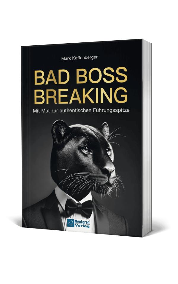 Mark Kaffenberger - "Bad Boss Breaking" Das Buch "Bad Boss Breaking" - So können Führungskräfte & Mitarbeiter ihr Potenzial ausschöpfen