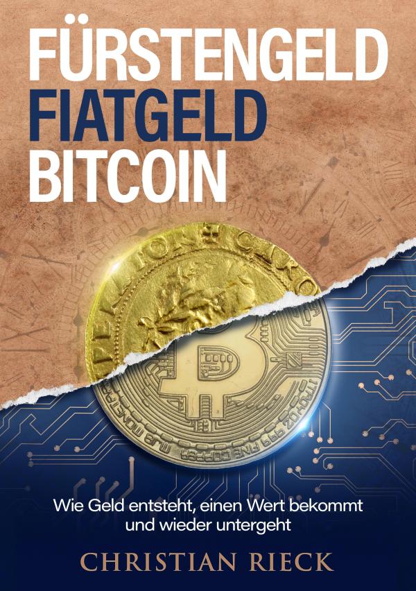 Neu: Fürstengeld, Fiatgeld, Bitcoin Prof. Dr. Christian Rieck: Fürstengeld, Fiatgeld, Bitcoin