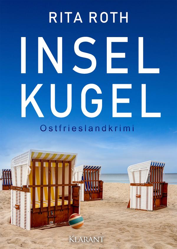 Neuerscheinung: Ostfrieslandkrimi "INSELKUGEL" von Rita Roth im Klarant Verlag