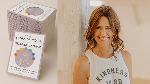 Nadja Kücker und ihr neues Buch Chakra-Yoga für gesunde Organe Neues Buch verbindet Yoga mit Organen und Energiebahnen
