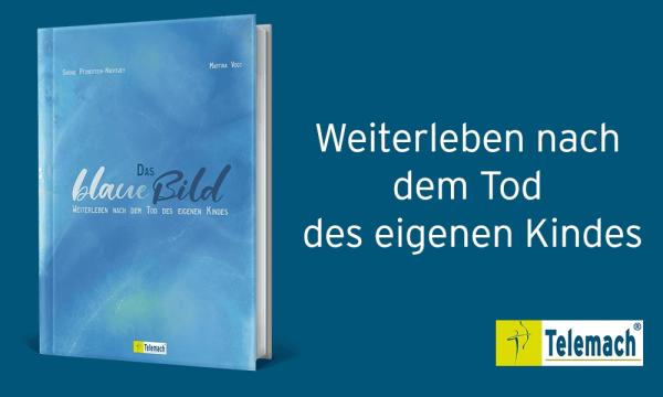 Das blaue Bild - Weiterleben nach Tod des eigenen Kindes