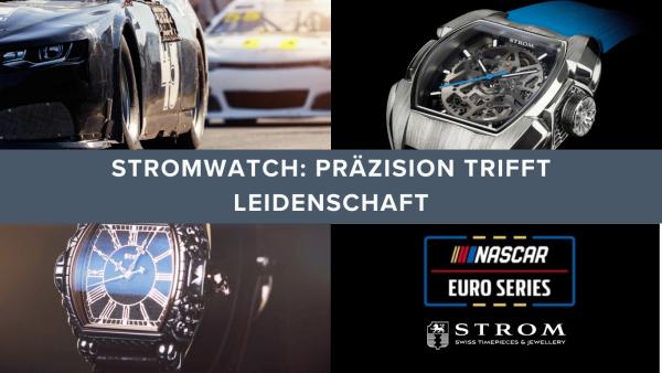 Stromwatch- PraÌzision trifft Leidenschaft - NASCAR & Stromwatch Stromwatch: Präzision trifft Leidenschaft - entfaltet ihre Wirkung weltweit