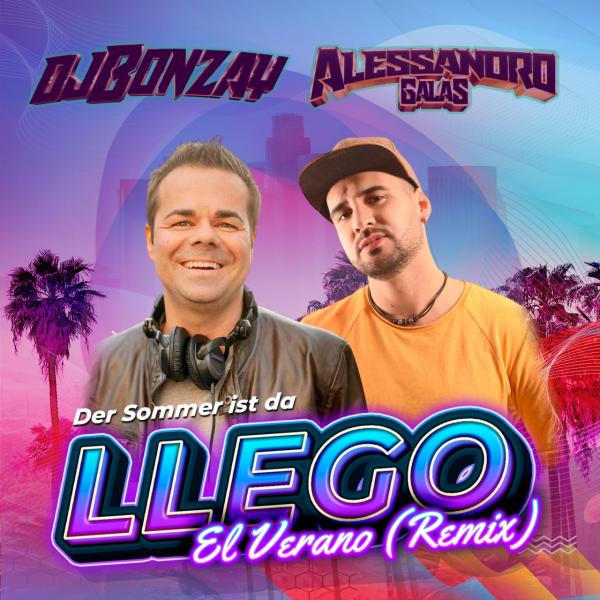 Der Sommerhit von Alessandro Galas & DJ Bonzay: Llegó el Verano (Der Sommer Ist Da) Remix