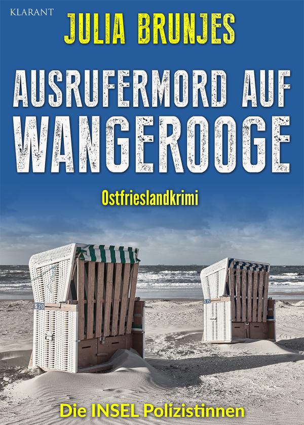 Neuerscheinung: Ostfrieslandkrimi "Ausrufermord in Wangerooge" von Julia Brunjes im Klarant Verlag