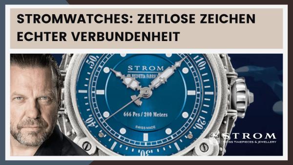Stromwatches- Zeitlose Zeichen echter Verbundenheit - Stromwatch Luxusuhren Stromwatches: Zeitlose Zeichen echter Verbundenheit