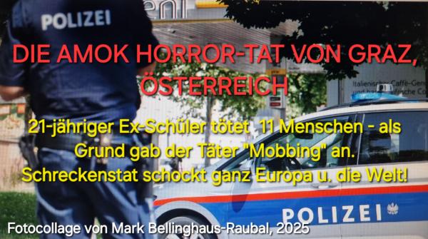 Österreichische Polizei ist vor Ort, nachdem ein 21-jähriger Ex-Schüler eines Grazer Gymnasiums 11 Menschen tötete. Wegen Mobbings? Europa in Schock u. Trauer: 11 Tote durch österreichischen Ex-Schüler an Grazer Gymnasium