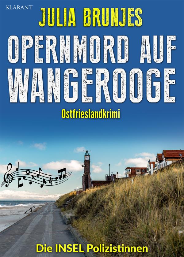 Neuerscheinung: Ostfrieslandkrimi "Opernmord auf Wangerooge" von Julia Brunjes im Klarant Verlag