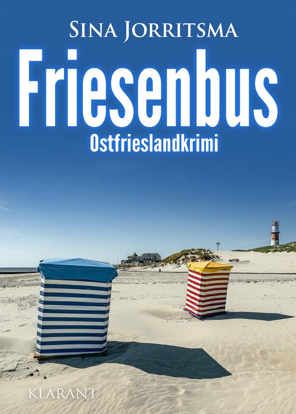 Neuerscheinung: Ostfrieslandkrimi "Friesenbus" von Sina Jorritsma im Klarant Verlag