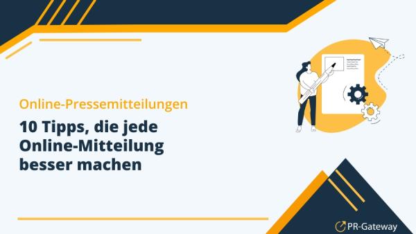 Online-Pressemitteilungen: 10 Tipps, die jede Meldung besser machen 10 Tipps, die jede Online-Pressemitteilung besser machen