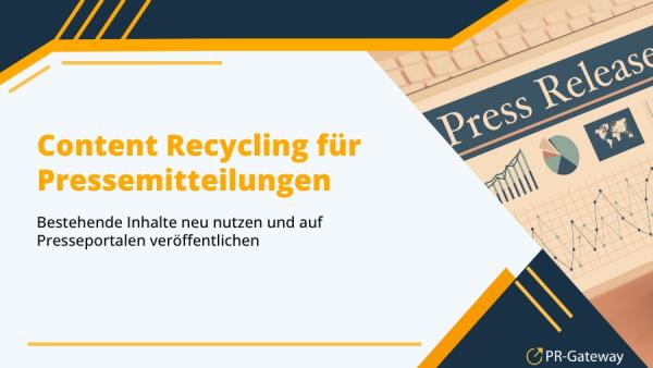 Blogbeiträge, Fachartikel und Kundenfragen gezielt für Online-Pressemitteilungen nutzen Content-Recycling für Pressemitteilungen und Presseportale