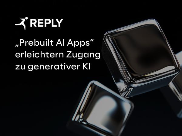 Reply erleichtert Unternehmen den Zugang zu generativer KI mit "Prebuilt AI Apps"