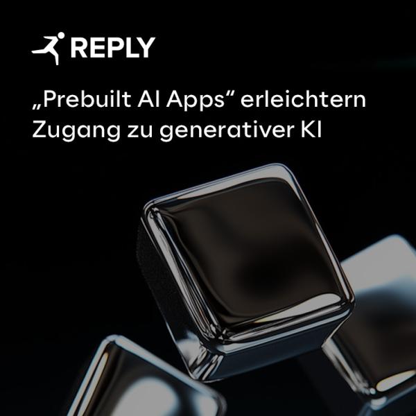Reply erleichtert Unternehmen den Zugang zu generativer KI mit "Prebuilt AI Apps"