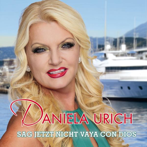 Daniela Urich -Sag jetzt nicht Vaya con dios