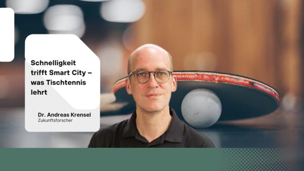 Schnelligkeit trifft Smart City - was Tischtennis lehrt