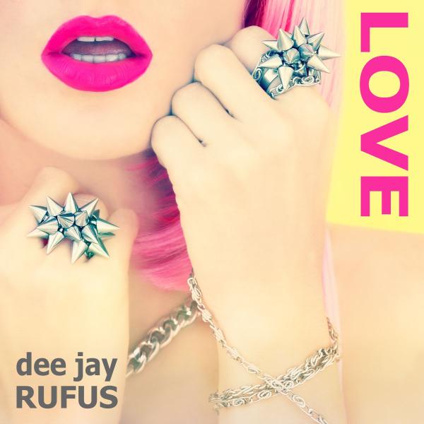 Love - die neue Discohymne von dee jay RUFUS