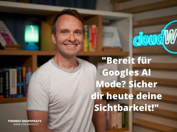 Thomas Hasenfratz Wie verändert AI Mode die Google-Suche?